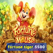 fortune tiger 5500